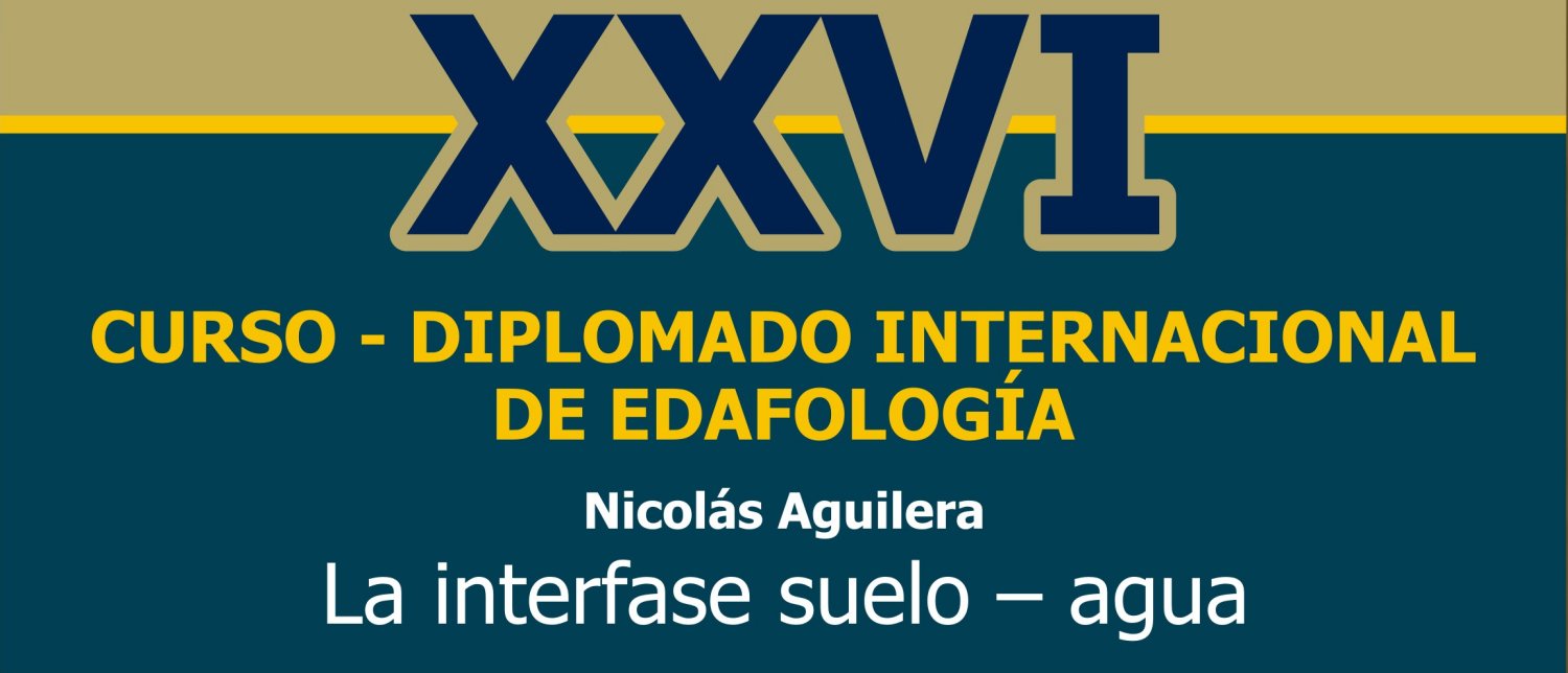 XXVI CURSO DIPLOMADO DE
EDAFOLOGIA Nicolás Aguilera